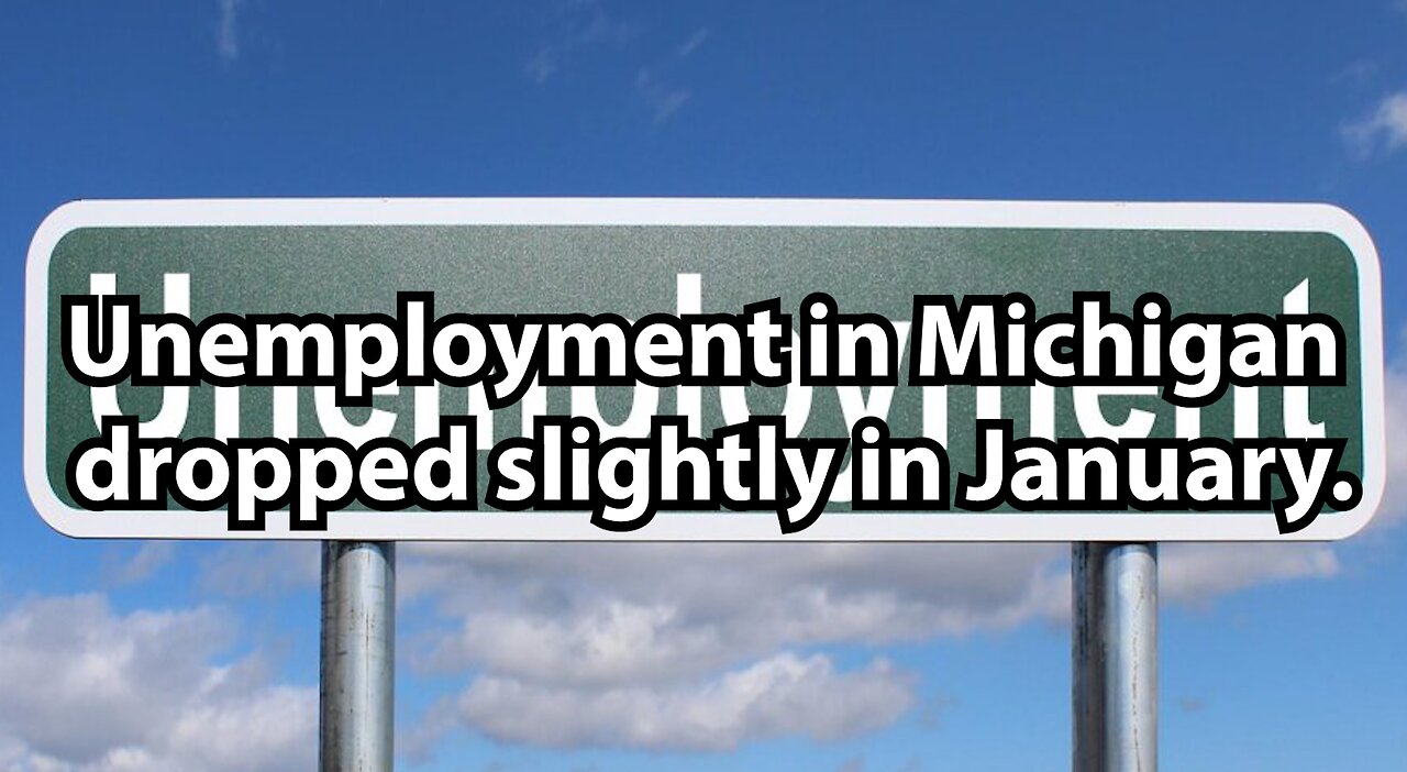 Unemployment in Michigan dropped slightly in January.