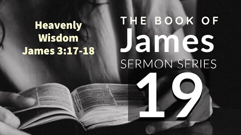 James Sermon Series 19. Heavenly Wisdom. James 3:17-18; Dr. Andy Woods, Mar 17, 2021