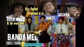 Banda Mel🐝FARAÓ Mara SBT 1987/na Tânia Alves Manchete 1988 E LÁ VOU EU-Janete, Jaciara e Buck Jones