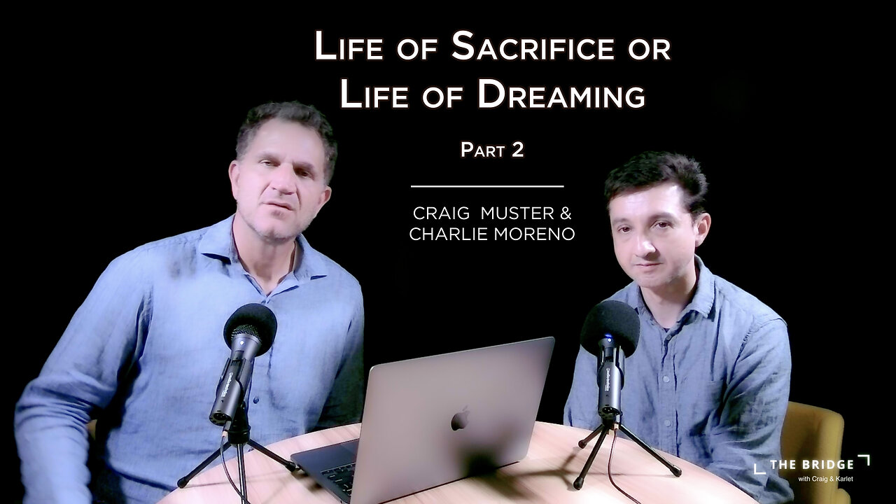 The Bridge - Life of Sacrifice or Life of Dreaming - Part 2