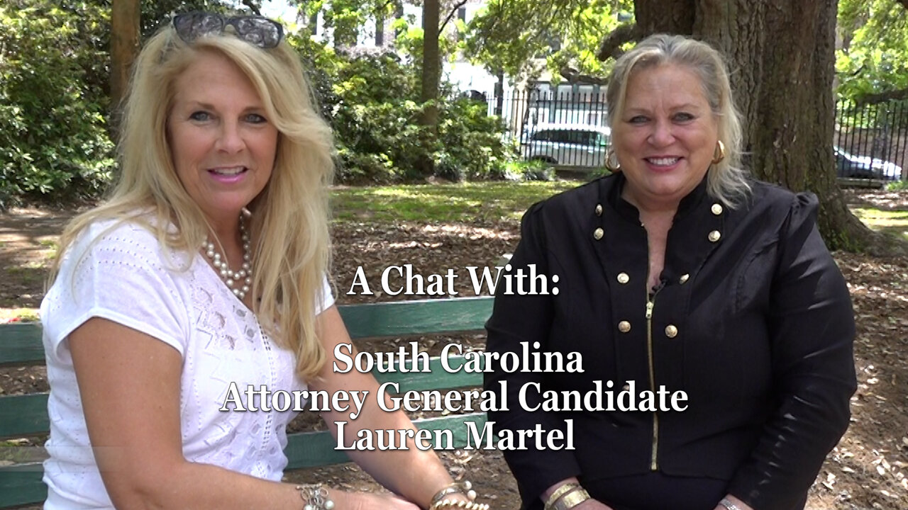 LAUREN MARTEL - SC CANDIDATE FOR ATTORNEY GENERAL TELLS US WHY SHE IS THE PERFECT CANDIDATE FOR AG