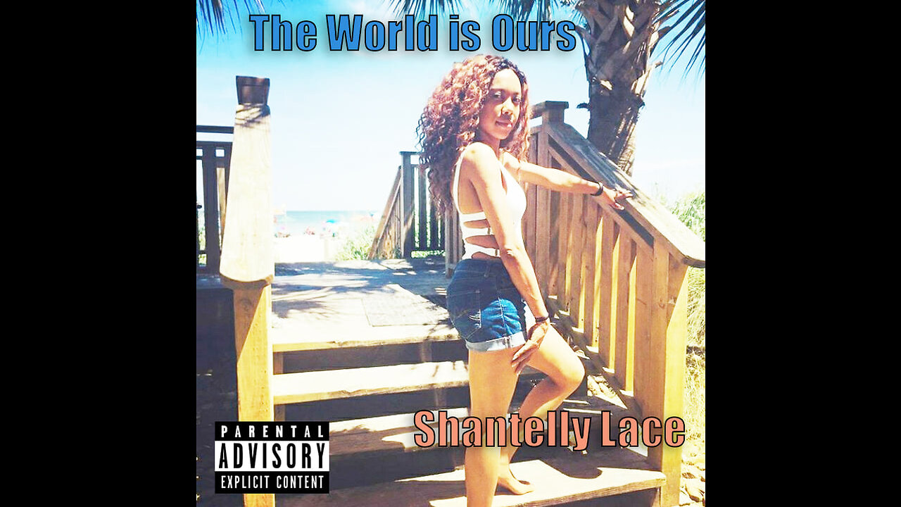 Shantelly Lace - The World is Ours (Official Video)