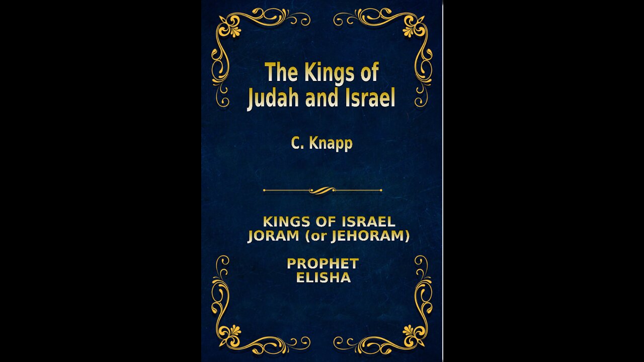 The Kings of Judah and Israel, by C. Knapp. Joram or Jehoram, Elisha