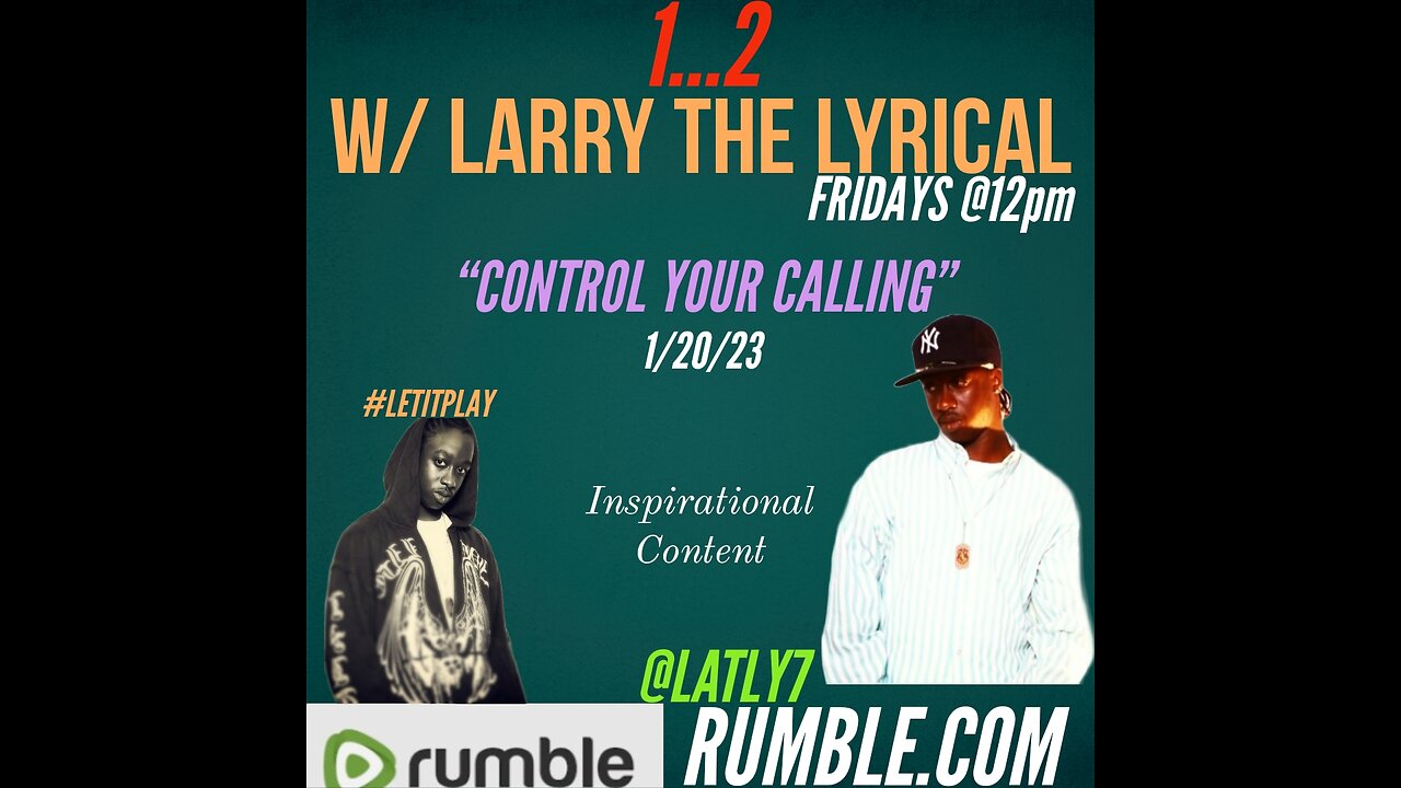 1...2 W/ LARRY THE LYRICAL _"Control Your Calling"