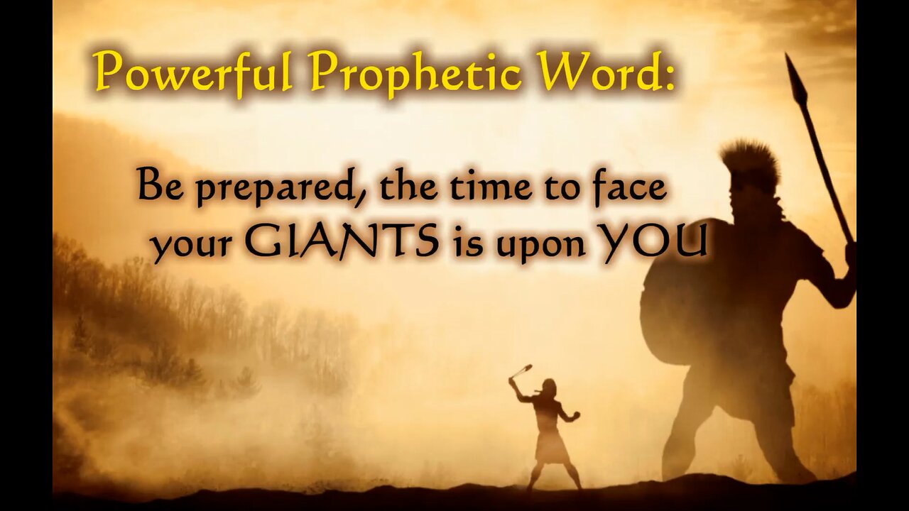 Prophetic Word: Be prepared. The time to face your giants is upon you!