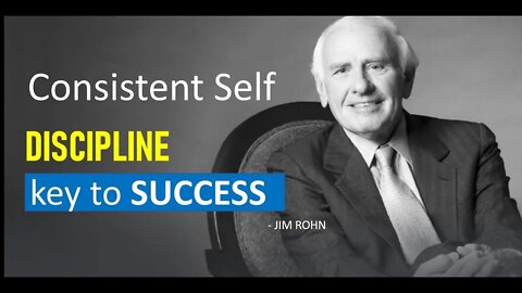 CONSISTENT SELF DISCIPLINE IS THE KEY TO SUCCESS | JIM ROHN MOTIVATION FOR 2022