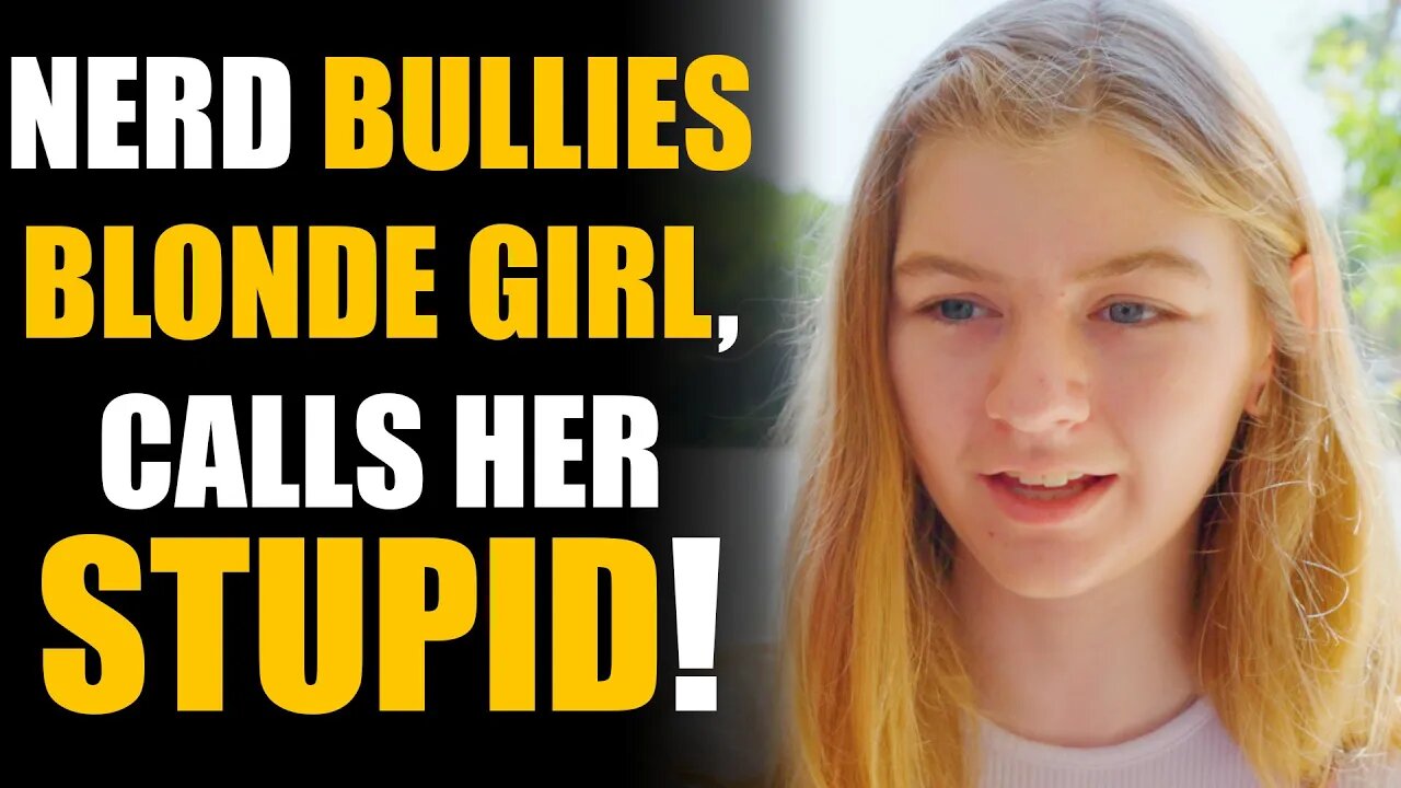 Nerd Shames Blonde "Hot" Girl in Class, Learns a Lesson | Sameer Bhavnani