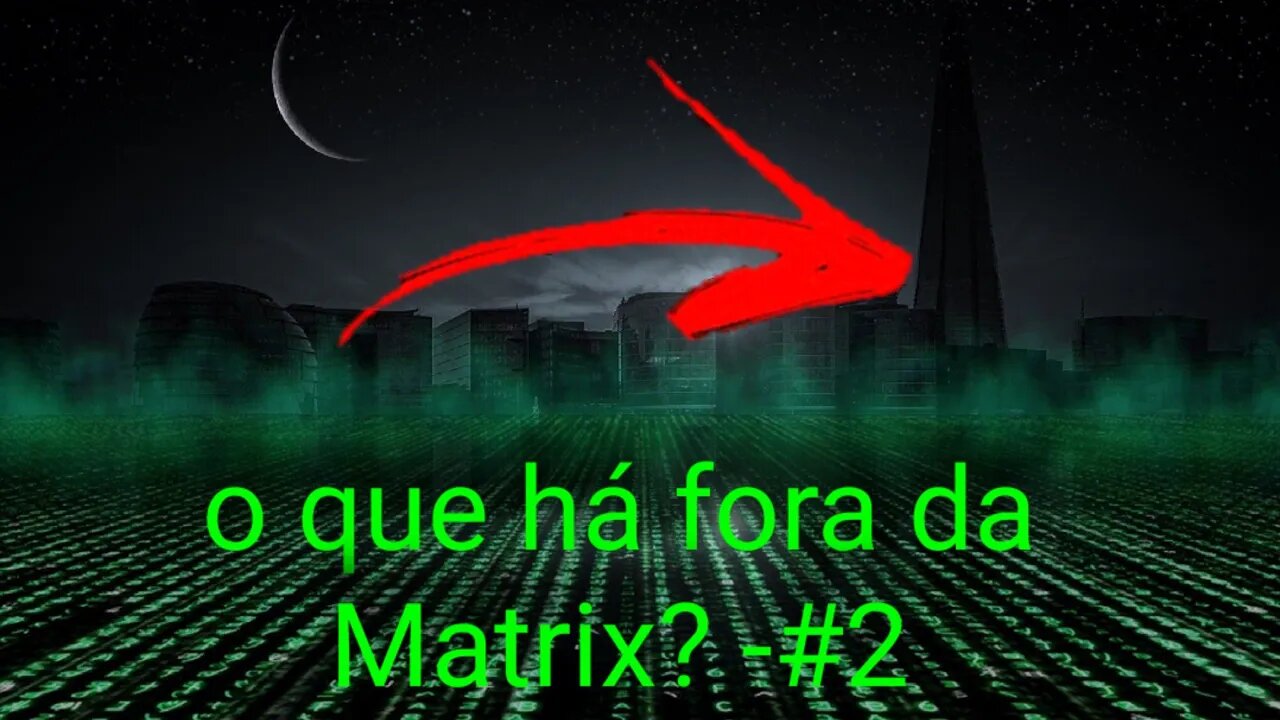 O que há fora da Matrix - vídeo - 2