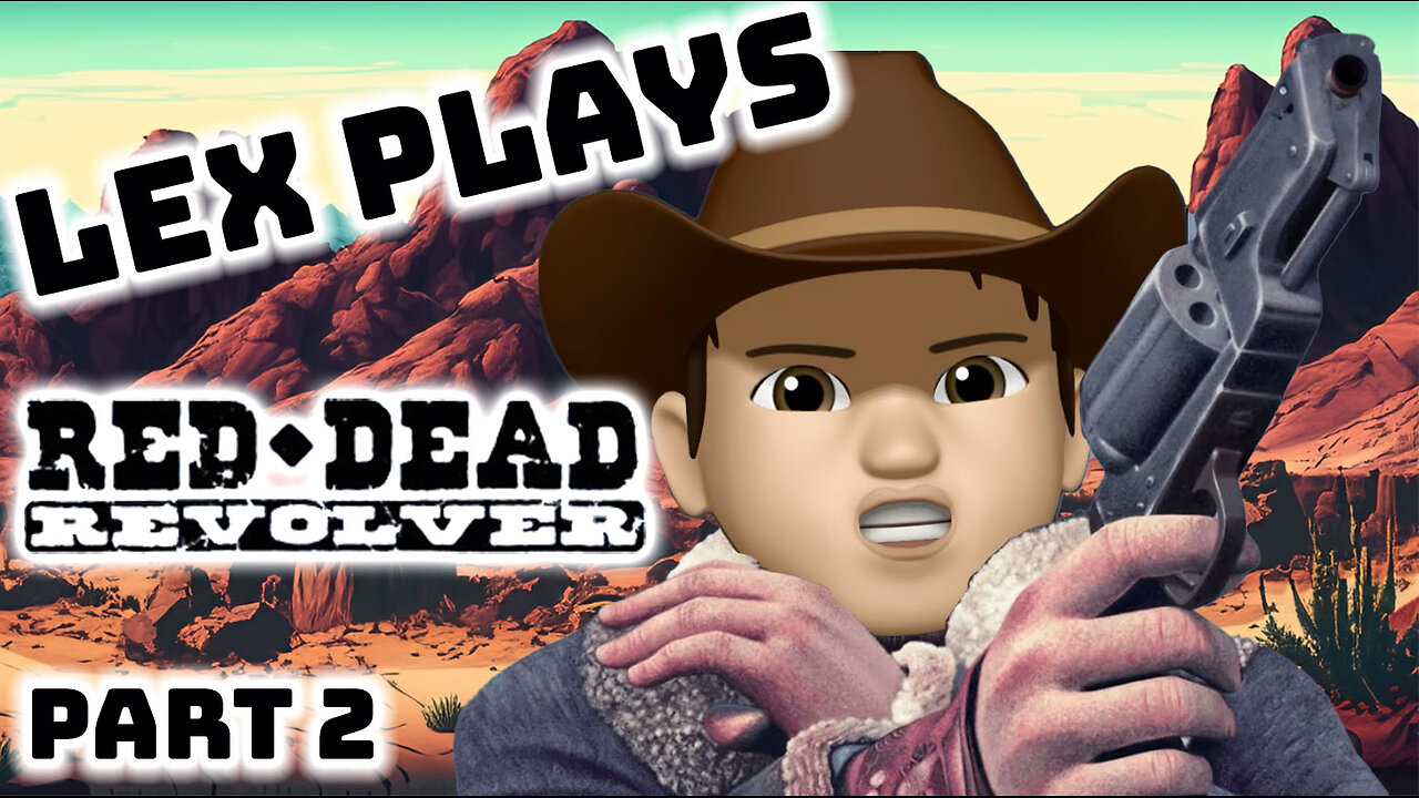 This Game Makes Me YEE-HAW! - Red Dead Revolver Part 2