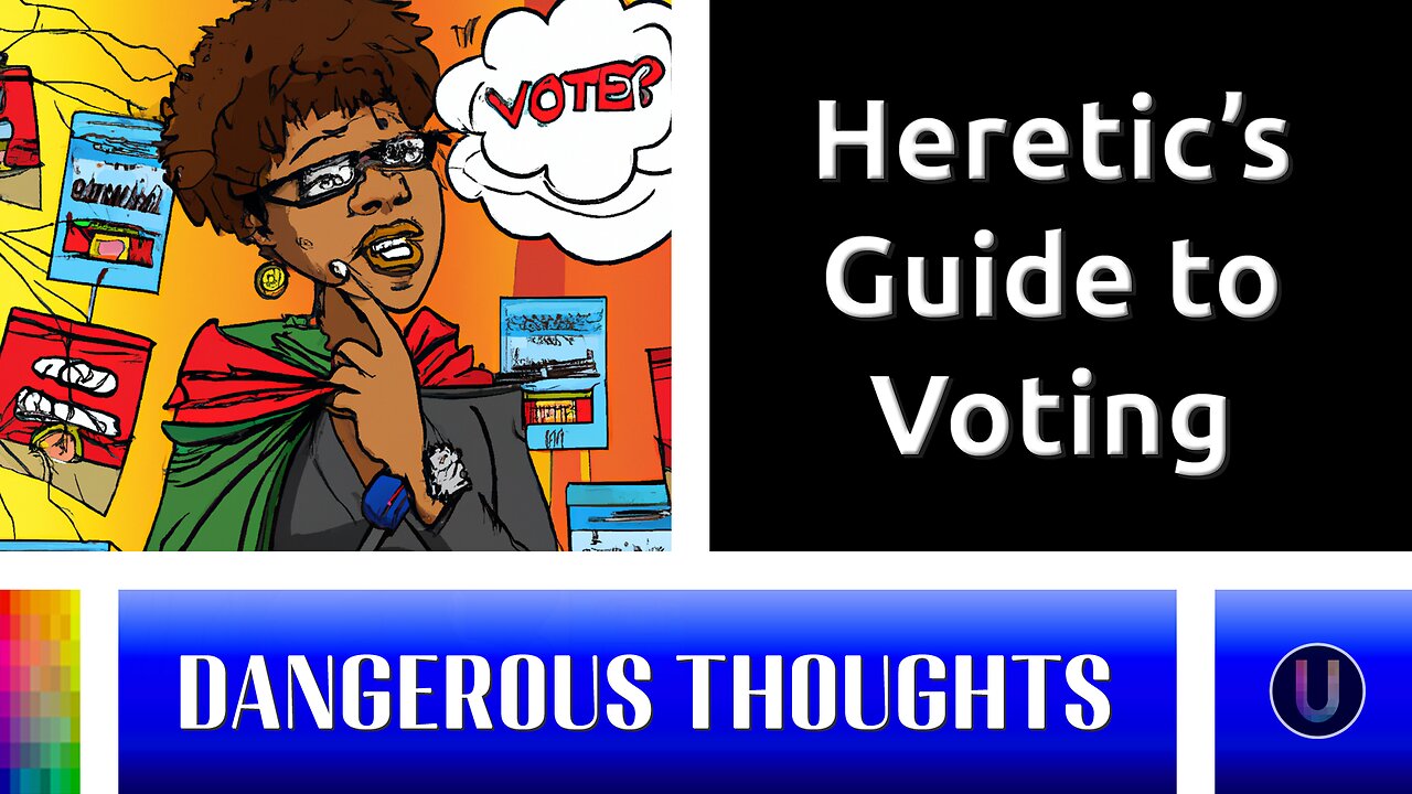 [Dangerous Thoughts] A Heretic's Guide to Voting