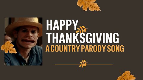 Happy Thanksgiving (A Country Parody Song)