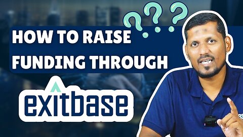 How to Raise Funding Through Exitbase?? | Exitbase | Buying and Selling Business