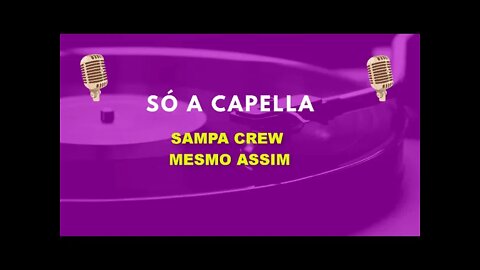 Sampa Crew / Mesmo Assim /ACapella