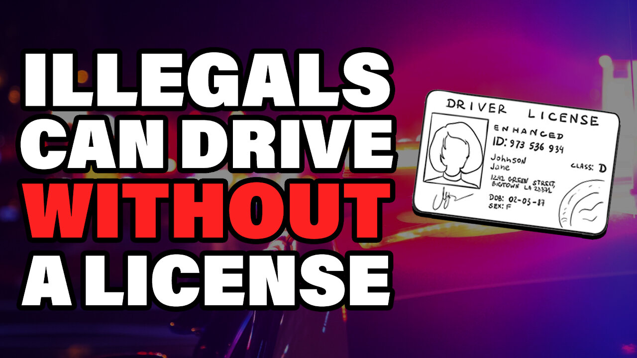 Illegals Can Drive Without a License | Dumbest Bill in America