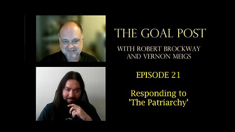 The Goal Post Episode 21 - Responding to 'The Patriarchy'