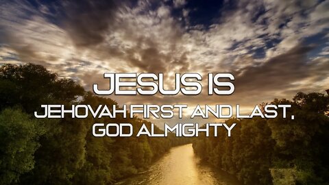 Sam Adams - JESUS IS: Jehovah First and Last, God Almighty