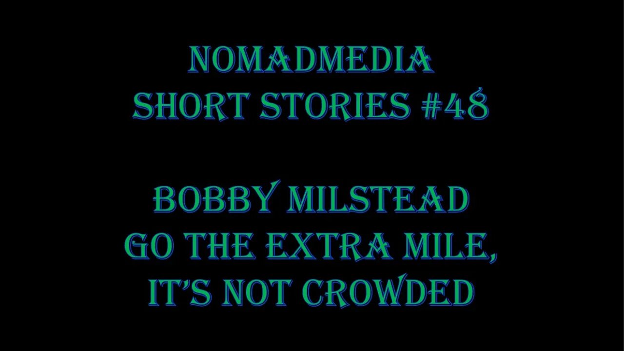 Short Stories #48 - Bobby Milstead: Go The Extra Mile, It's Not Crowded