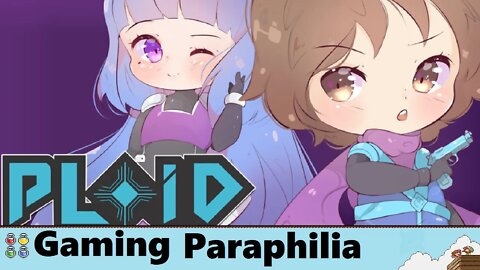 PLOID is meant to be PLAYED, I Guess? | Gaming Paraphilia
