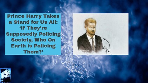 Prince Harry Takes a Stand for Us All- Byline Times