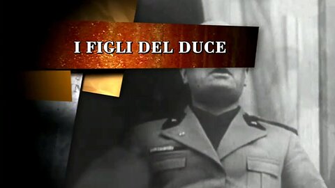 Correva l'Anno: I Figli del Duce