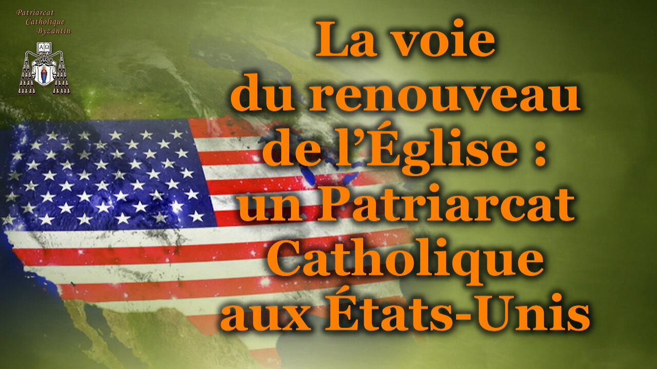 La voie du renouveau de l’Église : un Patriarcat Catholique aux États-Unis