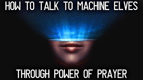How to talk to machine elves? How to pray?