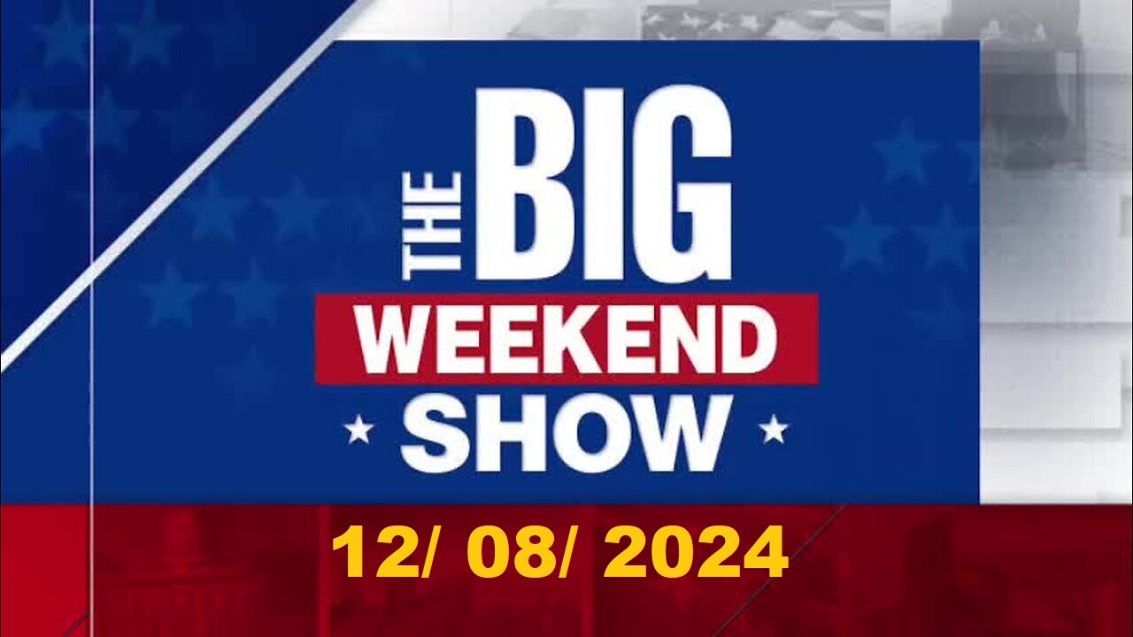 The Big Weekend Show (Full Episode) | December 8, 2024