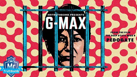 G-MAX -A MrTruthBomb Film