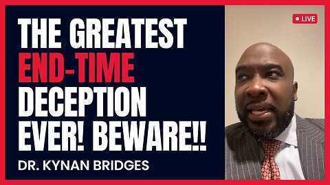 The Greatest End-Time Deception EVER! Beware!!!! | Dr.Kynan Bridges