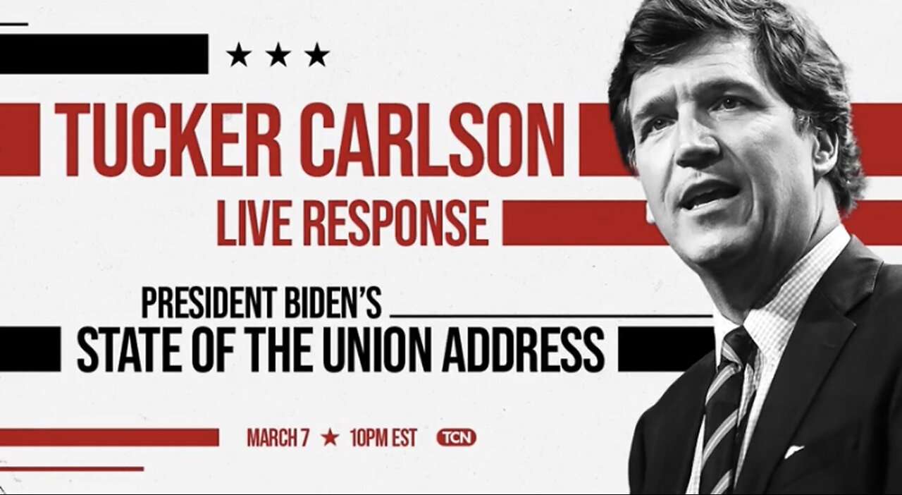 Tucker Carlson’s Response to Biden’s State of the Union Speech