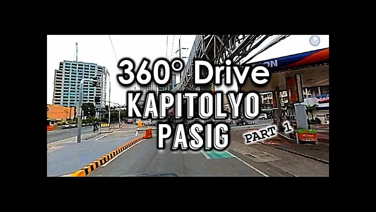 360° Drive in Kapitolyo | Pasig (PART 1)