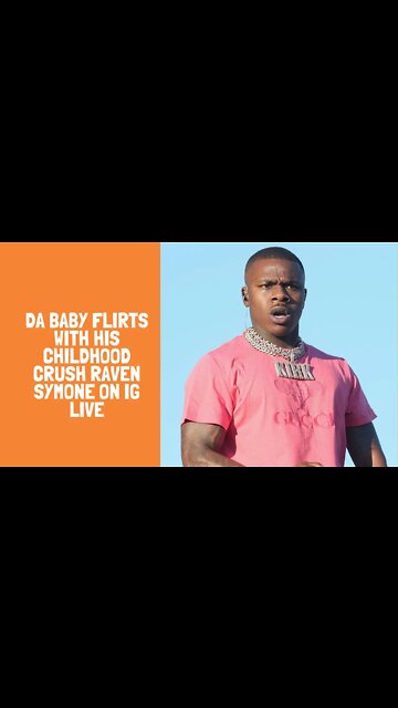 Da baby flirts with his childhood crush raven symone on ig live
