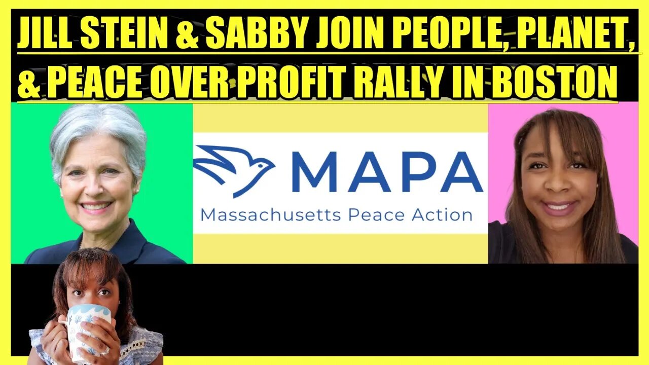 JILL STEIN & SABBY JOIN PEOPLE, PLANET & PEACE OVER PROFIT RALLY IN BOSTON