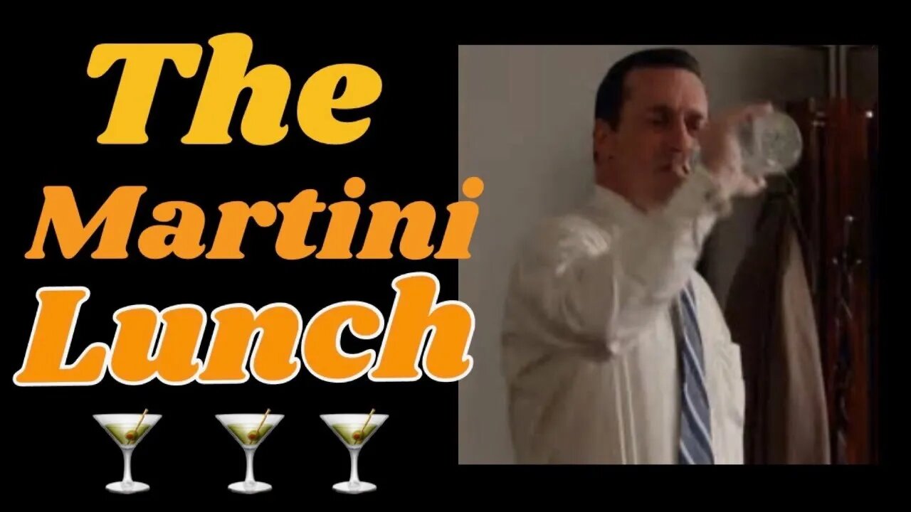 The Martini Lunch; Saturday morning