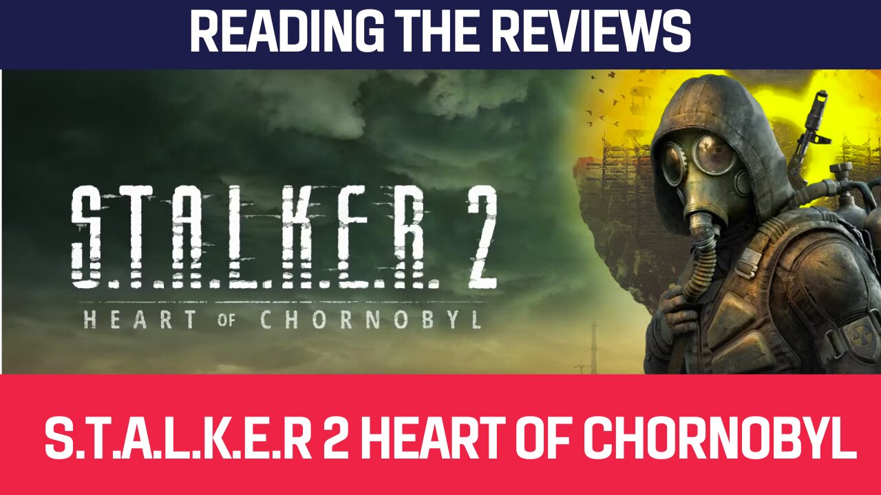 Reading The Reviews: S.T.A.L.K.E.R 2 Heart Of Chornobyl