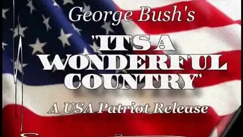 George Bush's It's A Wonderful Country