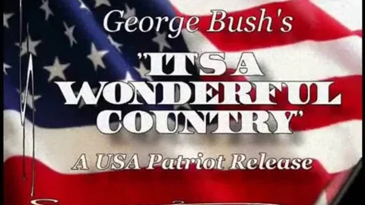 George Bush's It's A Wonderful Country