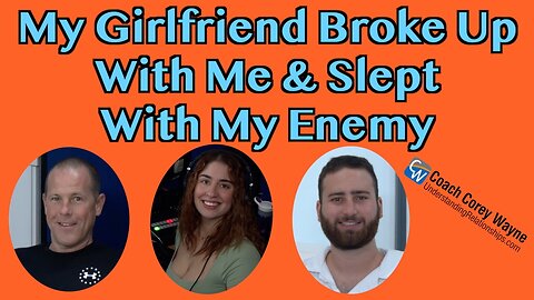 My Girlfriend Broke Up With Me & Slept With My Enemy