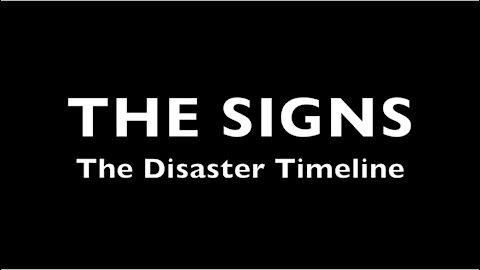 THE SIGNS | The Disaster Timeline