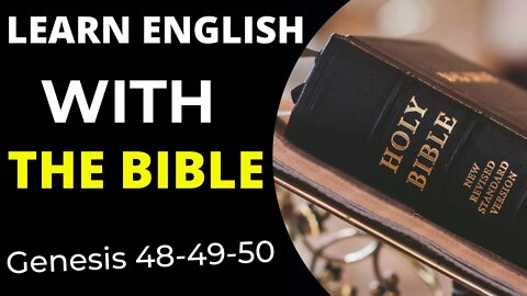 Learn English with the Bible -Genesis 48-49-50. Learn English through the Bible.