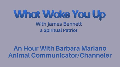 James interviews Barbara Mariano; Animal Communicator, Channeler