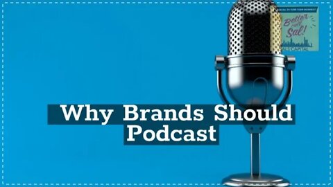 Why Brands Should Podcast