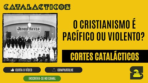 [CORTES] O CRISTIANISMO É PACÍFICO ou VIOLENTO?