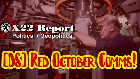 X22 Report: [DS] Red October Comms!