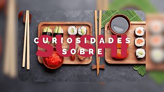 Curiosidades sobre o sushi