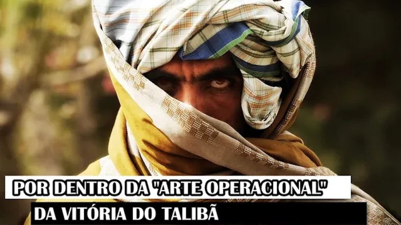 Por Dentro Da "Arte Operacional" Da Vitória Do Talibã