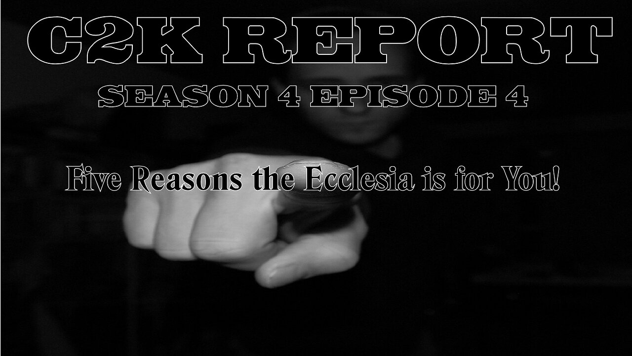 C2K Report S4 E004: Top 5 Reasons this Ecclesia is for You!