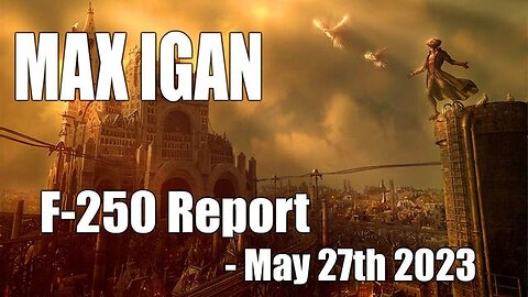 Max Igan on The F-250 Report - 05_27_23