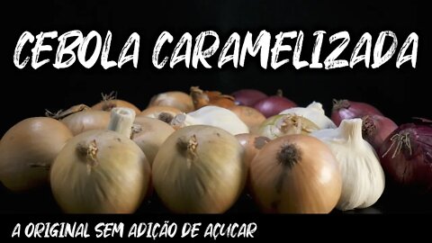 COMO FAZER CEBOLA CARAMELIZADA - RECEITA ORIGINAL!