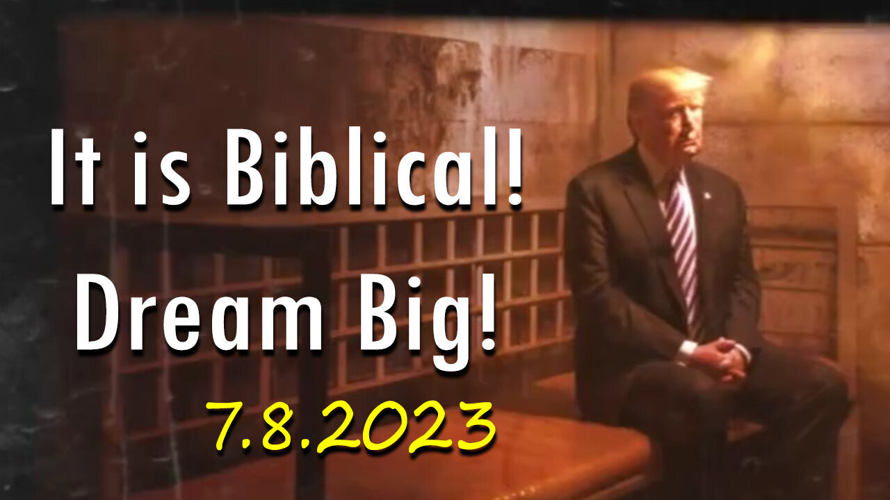 It is Biblical! Dream Big 7.8.2023